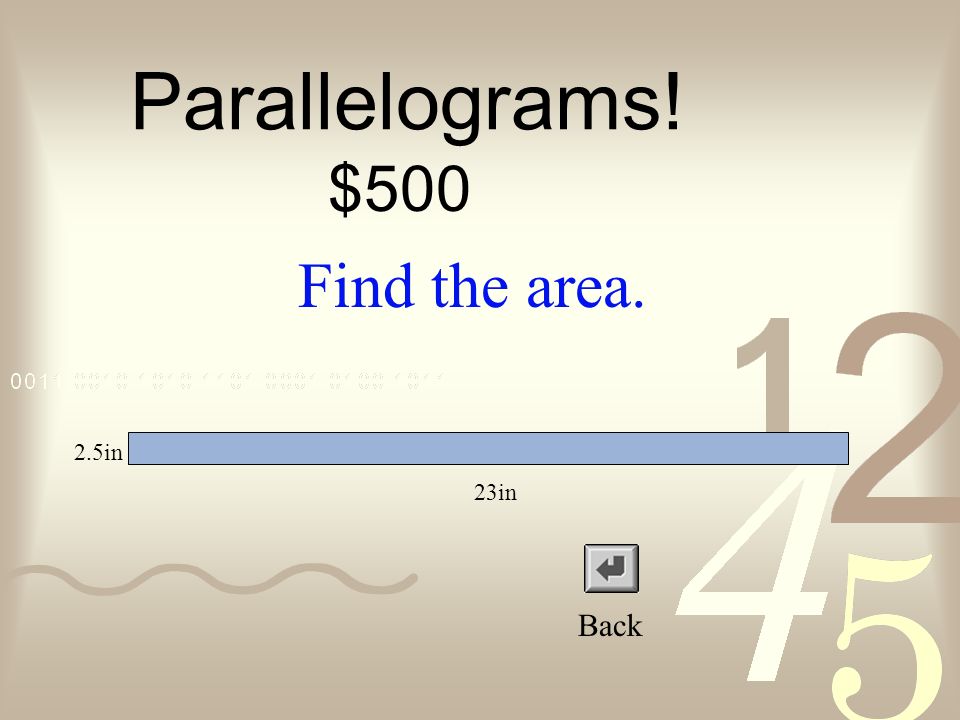 Parallelograms! $400 Back Find the area. 3.5in
