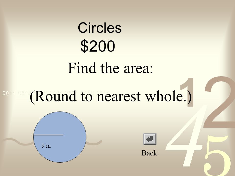 Circles $100 Back Find the circumference (round to nearest whole) 6in
