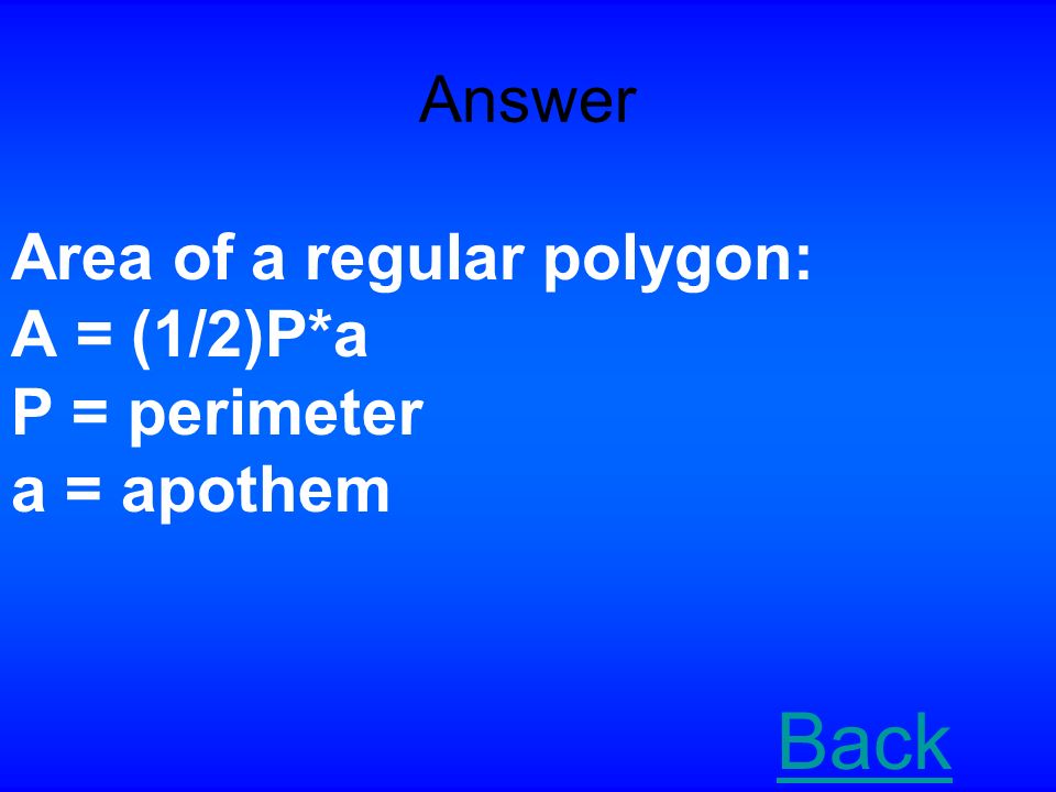 Area of Regular Polygons and Circles $200 What is the formula for the area of a regular polygon