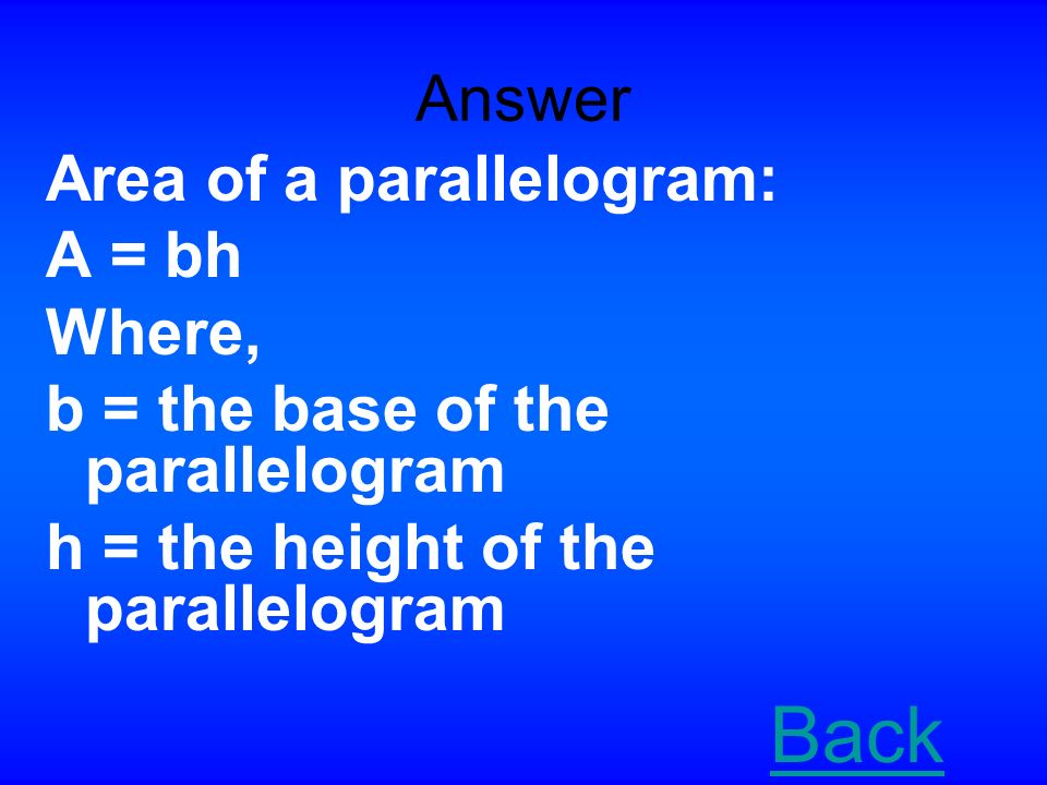 Area of Parallelograms for $100 Write the formula for the area of a parallelogram