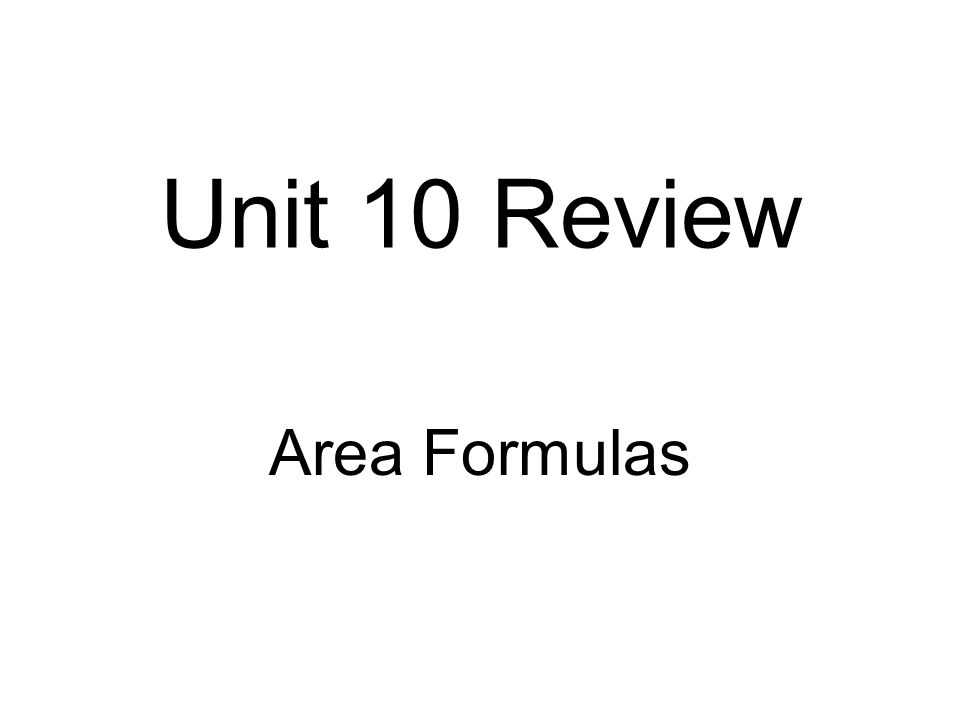 Unit 10 Review Area Formulas