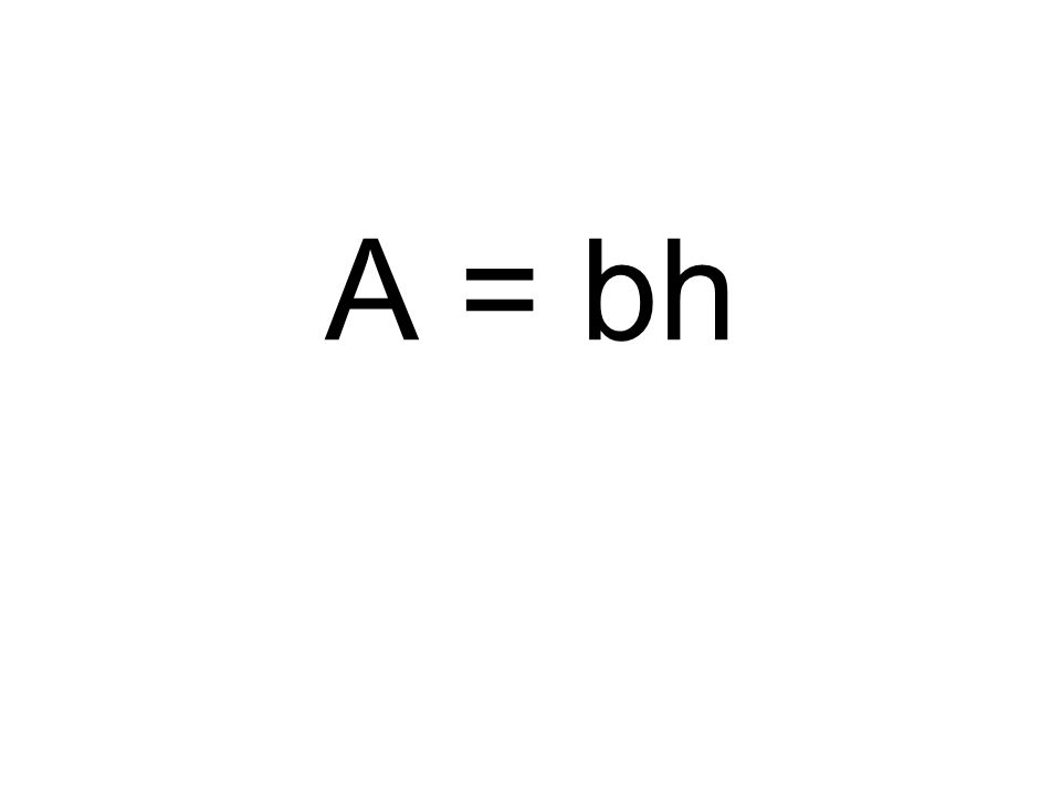 A = bh
