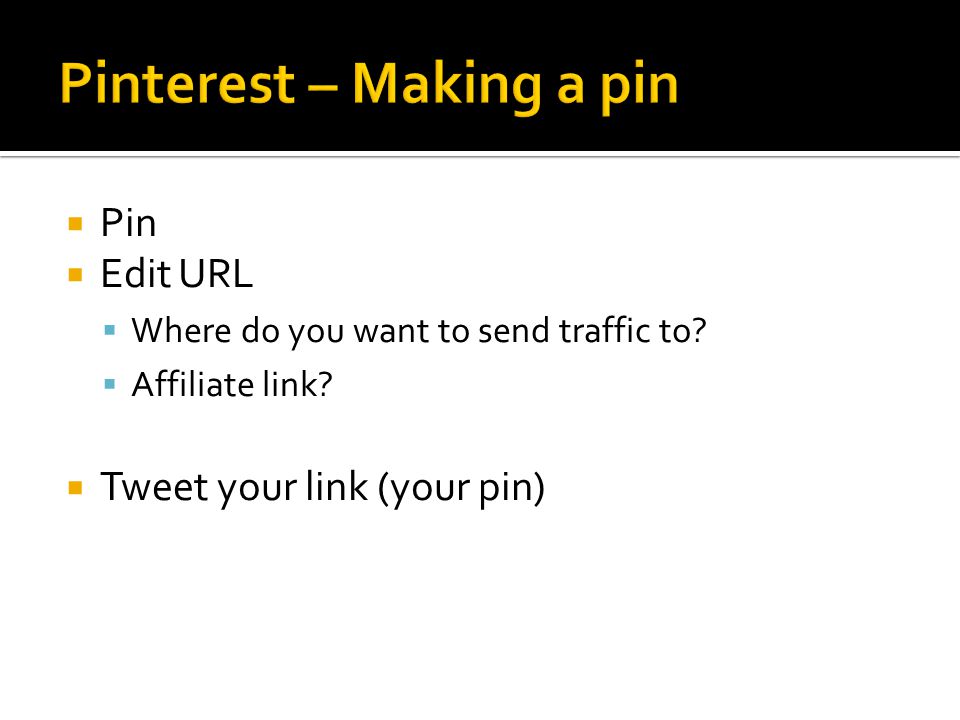  Pin  Edit URL  Where do you want to send traffic to.