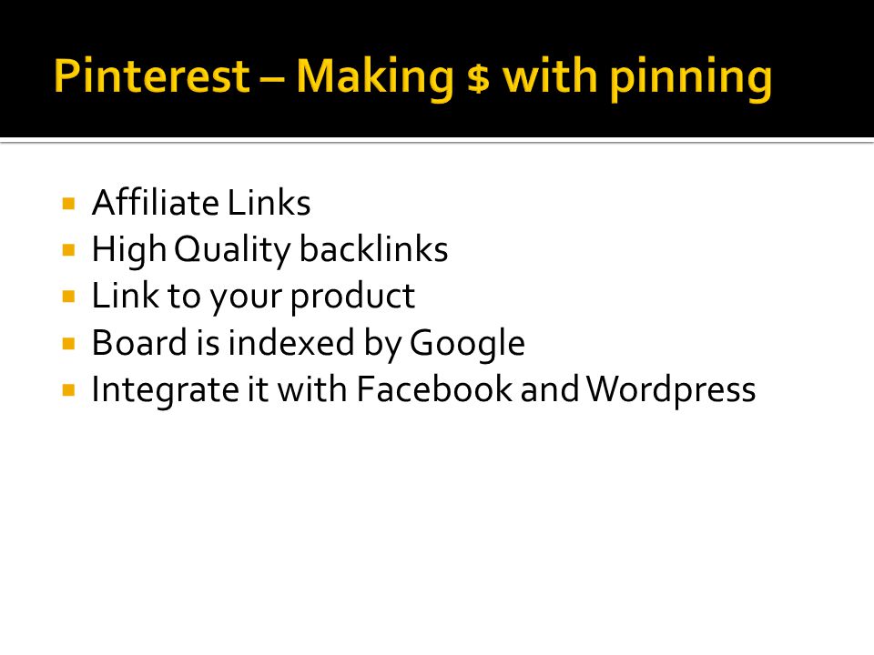  Affiliate Links  High Quality backlinks  Link to your product  Board is indexed by Google  Integrate it with Facebook and Wordpress