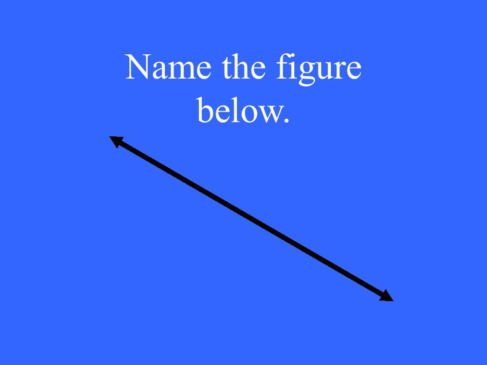 Name the figure below.