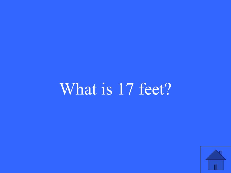 What is 17 feet