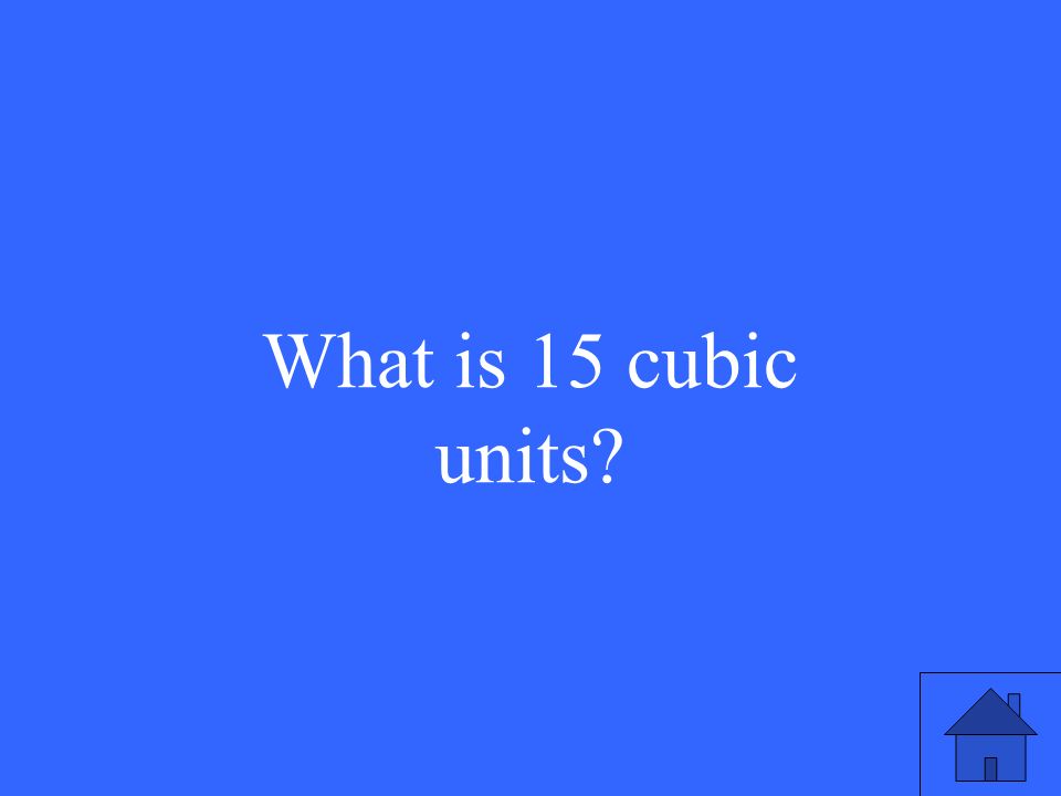 What is 15 cubic units