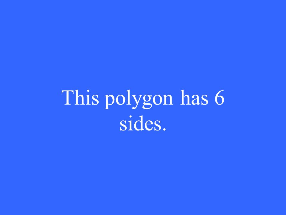 This polygon has 6 sides.