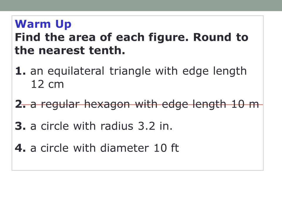 Warm Up Find the area of each figure. Round to the nearest tenth.
