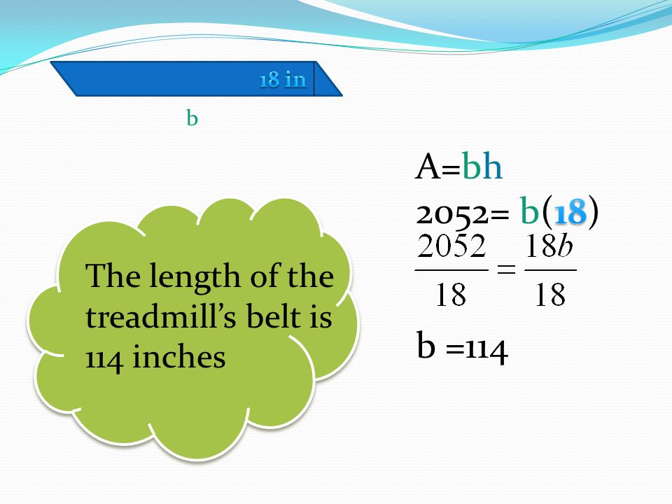 b The length of the treadmill’s belt is 114 inches