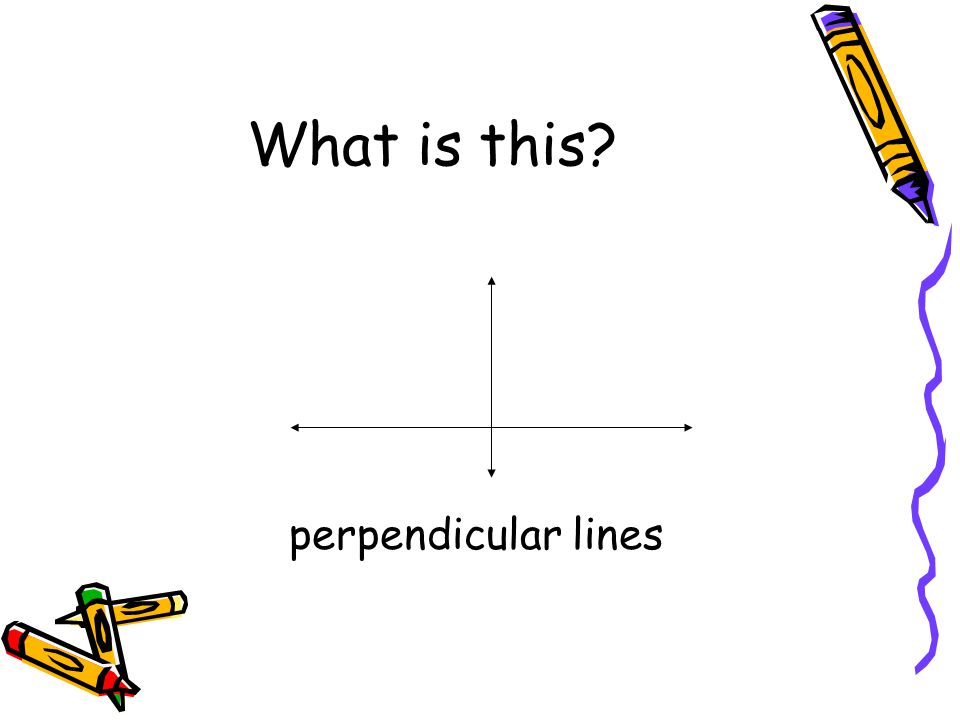 What is this perpendicular lines