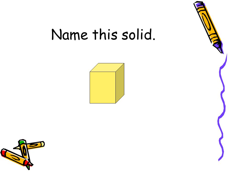 Name this solid.