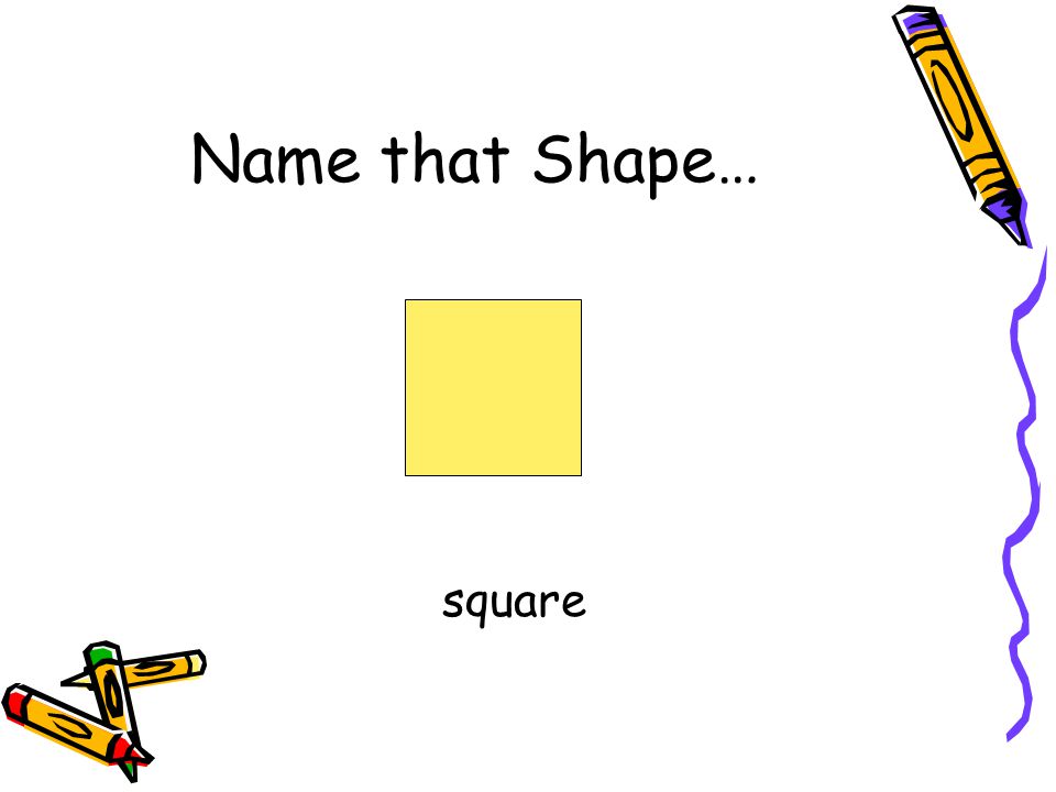 Name that Shape… square