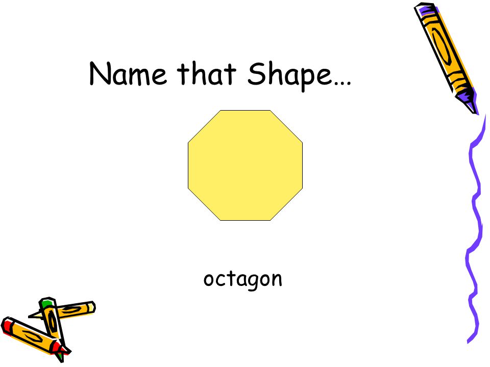 Name that Shape… octagon