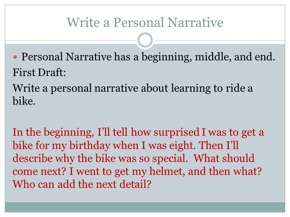 Write a Personal Narrative Personal Narrative has a beginning, middle, and end.