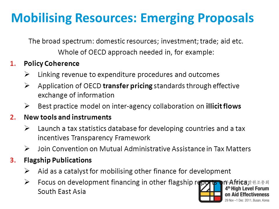 Mobilising Resources: Emerging Proposals The broad spectrum: domestic resources; investment; trade; aid etc.
