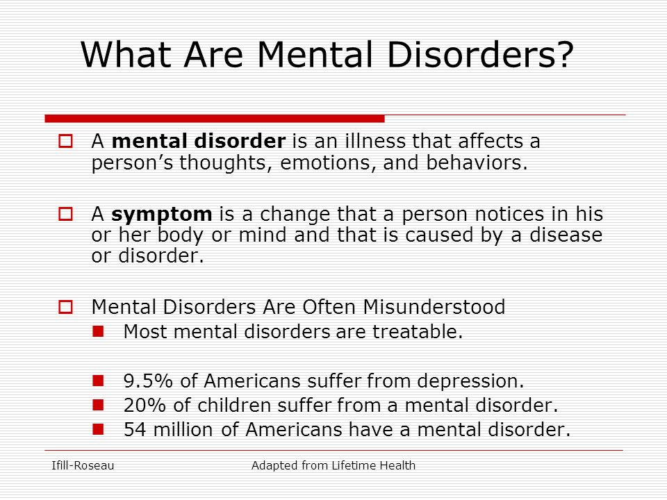 Ifill-RoseauAdapted from Lifetime Health What Are Mental Disorders.