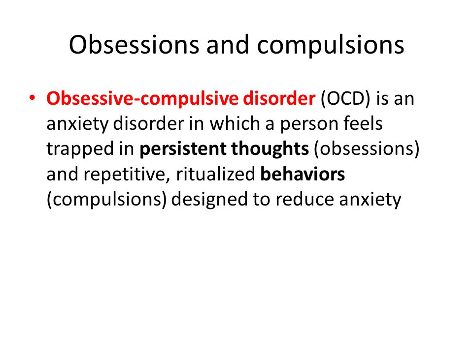 Obsessions and compulsions Obsessive-compulsive disorder (OCD) is an anxiety disorder in which a person feels trapped in persistent thoughts (obsessions) and repetitive, ritualized behaviors (compulsions) designed to reduce anxiety