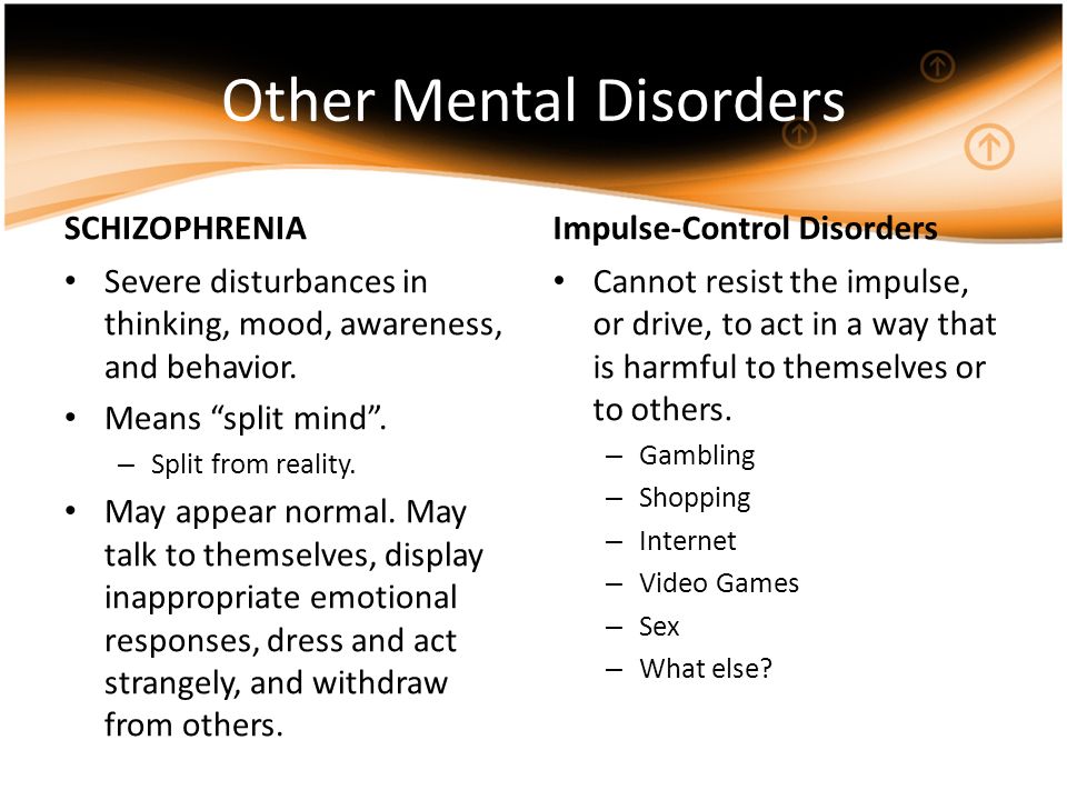 Other Mental Disorders SCHIZOPHRENIA Severe disturbances in thinking, mood, awareness, and behavior.