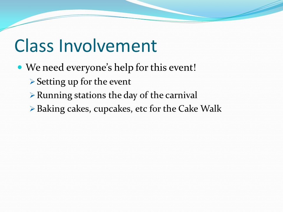 Class Involvement We need everyone’s help for this event.