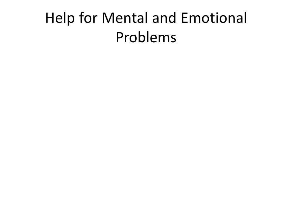 Help for Mental and Emotional Problems