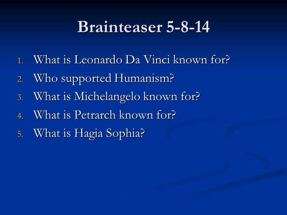 Brainteaser What is Leonardo Da Vinci known for.