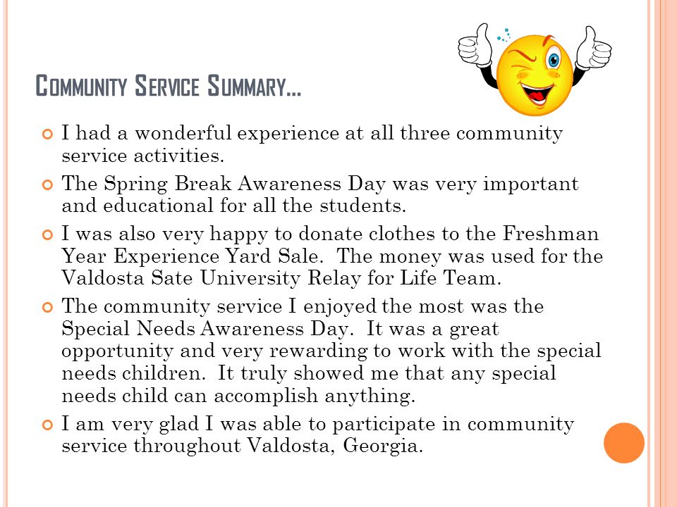 C OMMUNITY S ERVICE S UMMARY … I had a wonderful experience at all three community service activities.