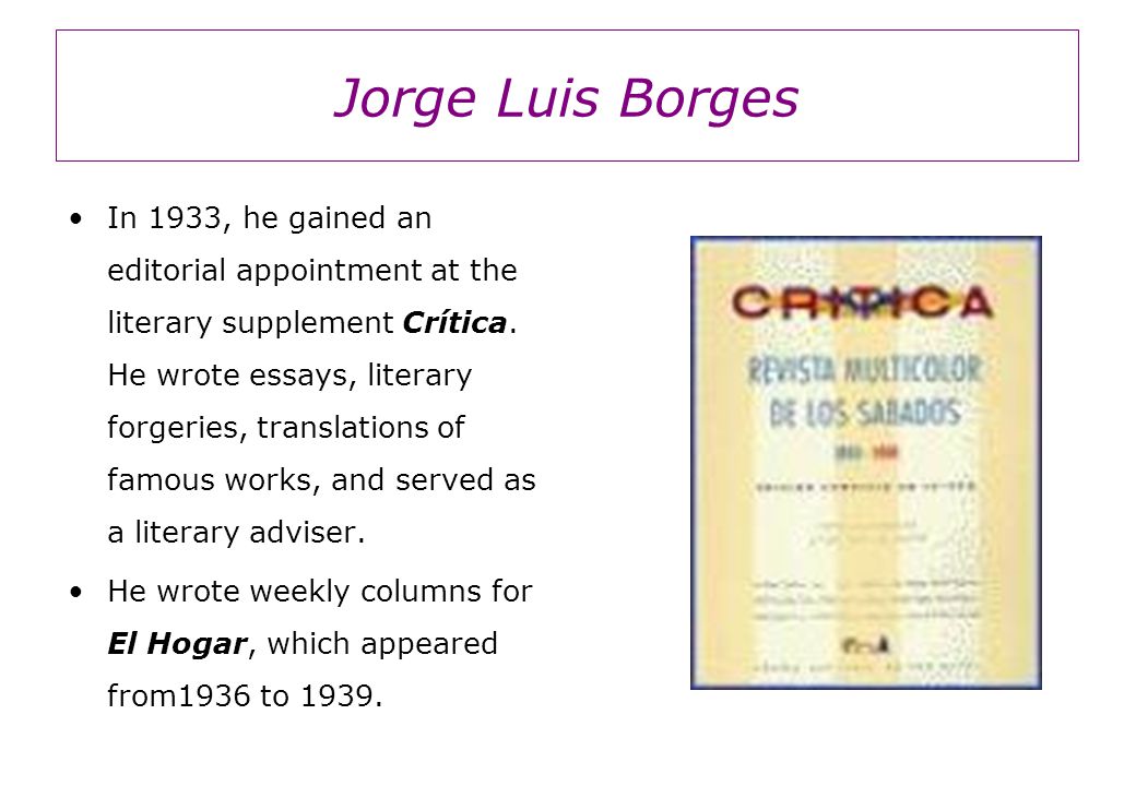jorge luis borges short essays Free essay: jorge luis borges possesses writing styles unlike others of his time through his series of works, he has acquired the title of the. jorge luis borges short essays Free essay: jorge luis borges possesses writing styles unlike others of his time through his series of works, he has acquired the title of the.