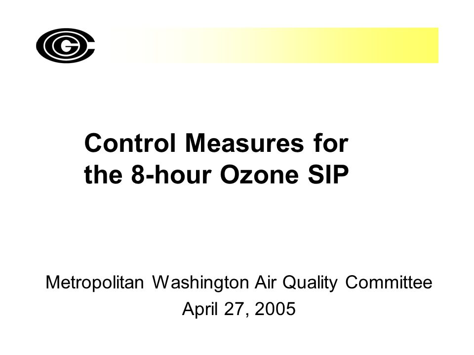 Control Measures for the 8-hour Ozone SIP Metropolitan Washington Air Quality Committee April 27, 2005