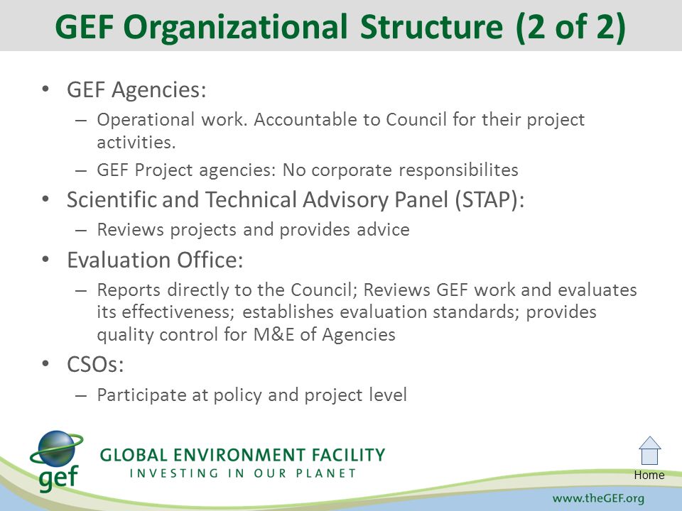 Home GEF Agencies: – Operational work. Accountable to Council for their project activities.