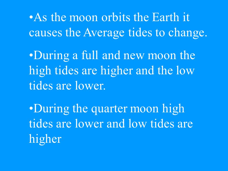 Tides Cause of tides –Water on the surface of the Earth has mass.