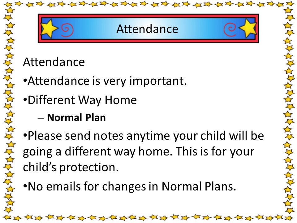 Attendance Attendance is very important.