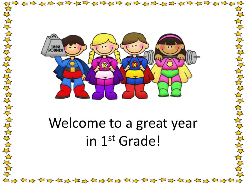 Welcome to a great year in 1 st Grade!