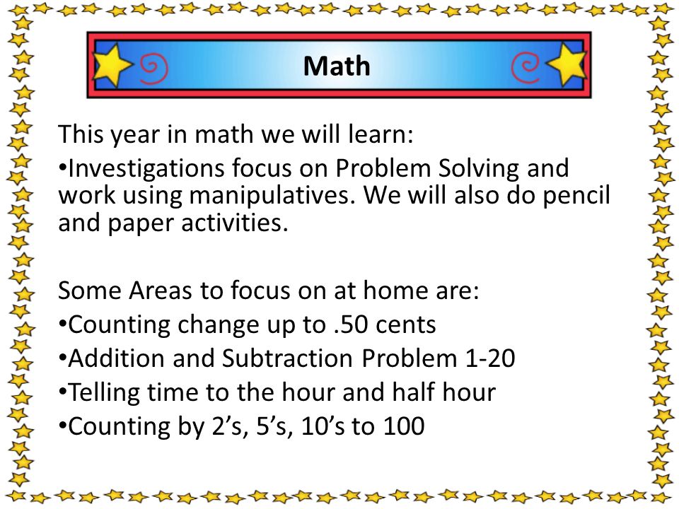 Math This year in math we will learn: Investigations focus on Problem Solving and work using manipulatives.