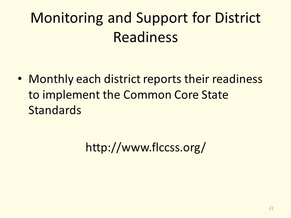 Monitoring and Support for District Readiness Monthly each district reports their readiness to implement the Common Core State Standards   22
