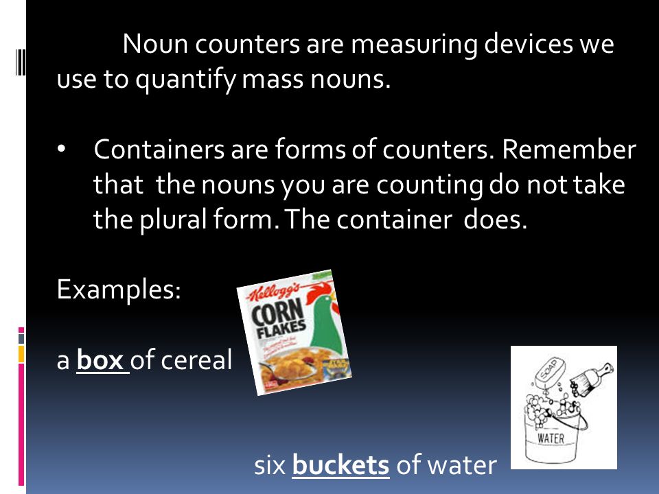 Since we cannot say one gas, three sands, twelve soil, how do we count mass nouns.