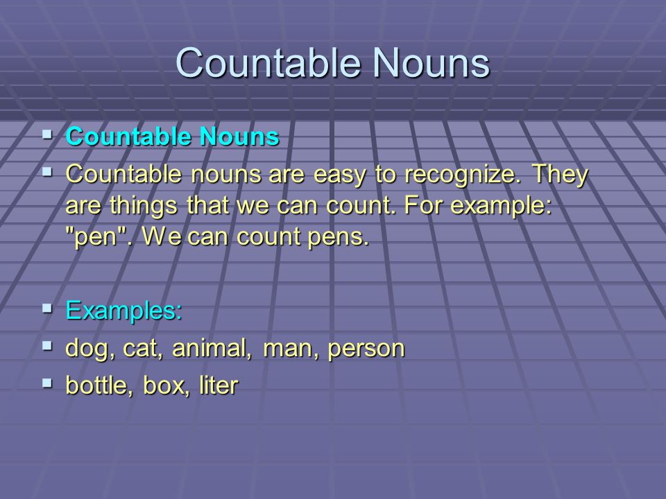 Countable Nouns CCCCountable Nouns CCCCountable nouns are easy to recognize.