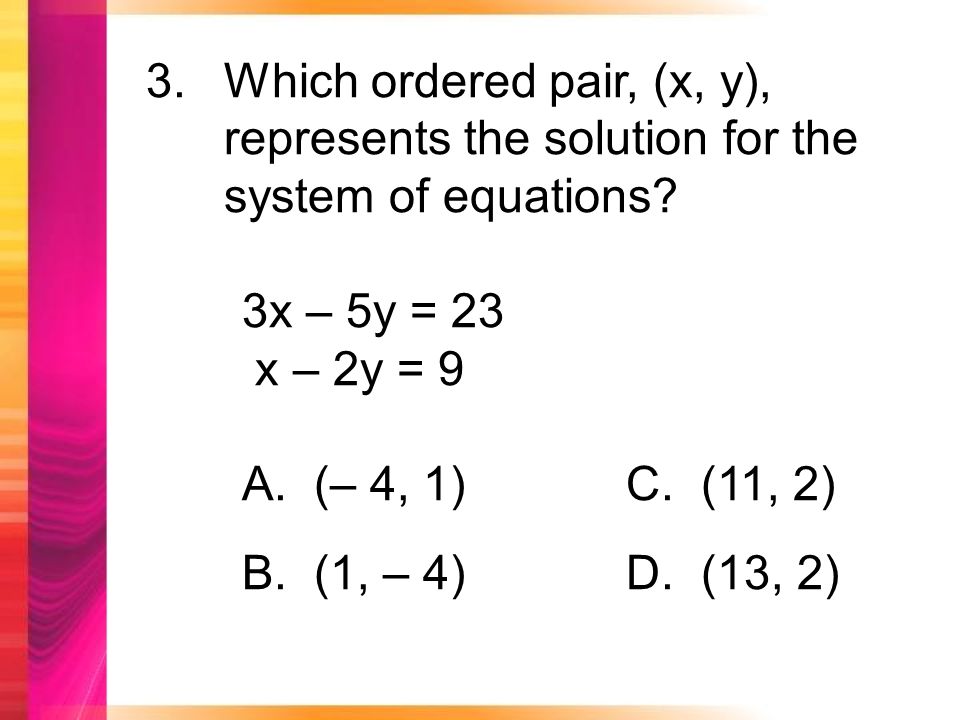 3.Which ordered pair, (x, y), represents the solution for the system of equations.