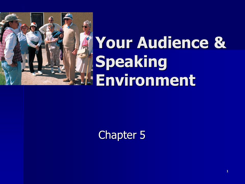 1 Your Audience & Speaking Environment Chapter 5