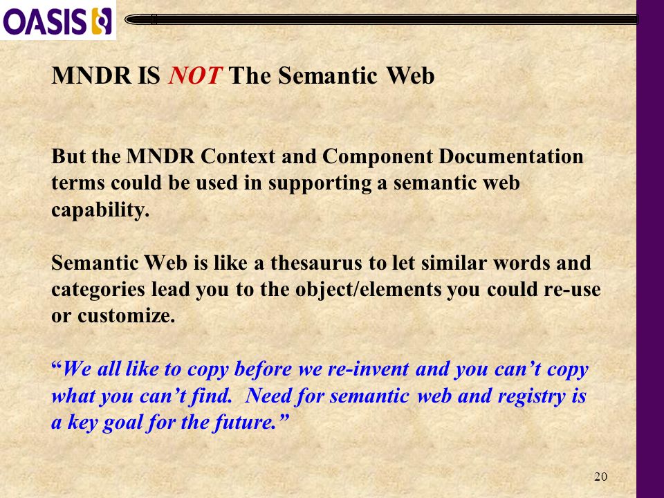 20 But the MNDR Context and Component Documentation terms could be used in supporting a semantic web capability.