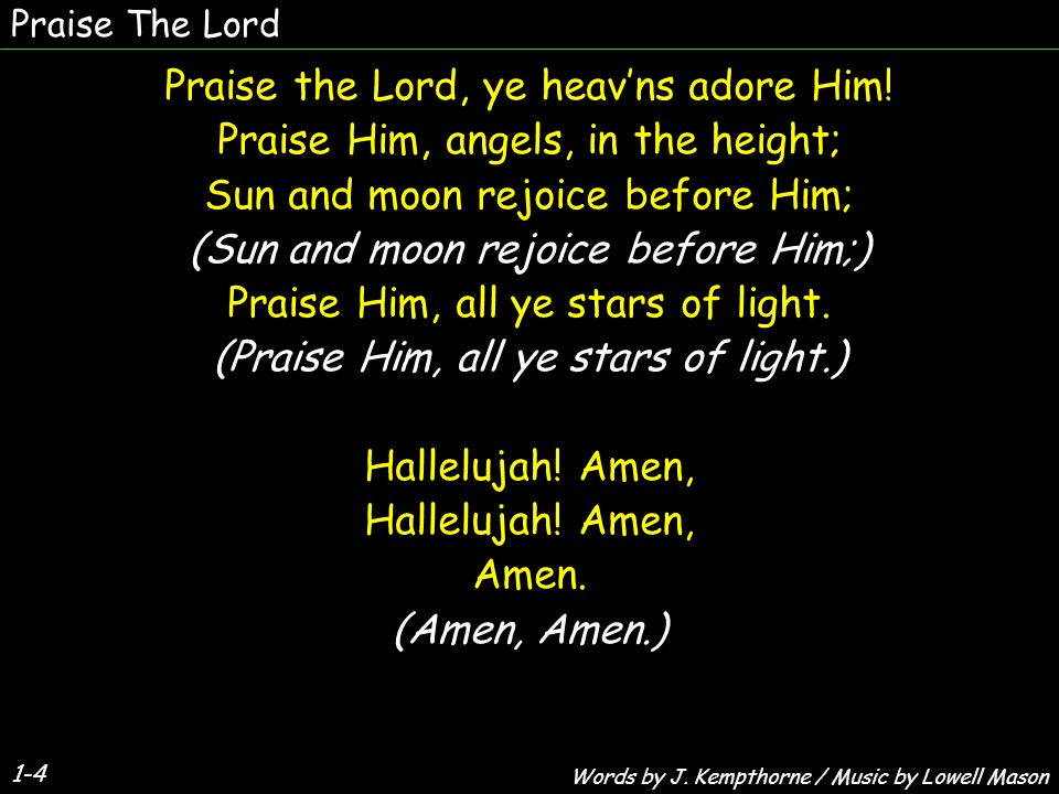 Praise The Lord 1-4 Praise the Lord, ye heav’ns adore Him.