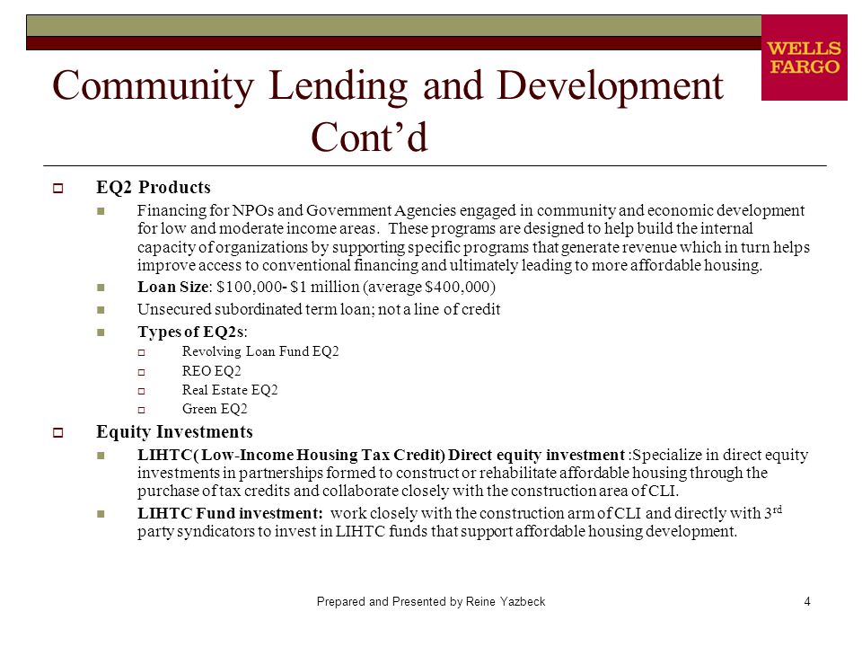 Prepared and Presented by Reine Yazbeck4  EQ2 Products Financing for NPOs and Government Agencies engaged in community and economic development for low and moderate income areas.