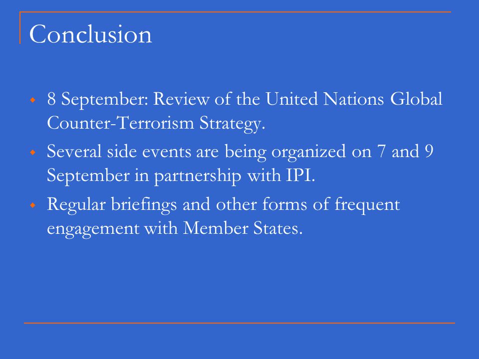 Conclusion  8 September: Review of the United Nations Global Counter-Terrorism Strategy.