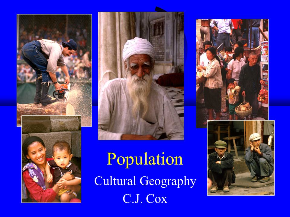 Population Cultural Geography C.J. Cox