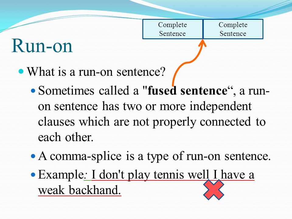 Run-on What is a run-on sentence.