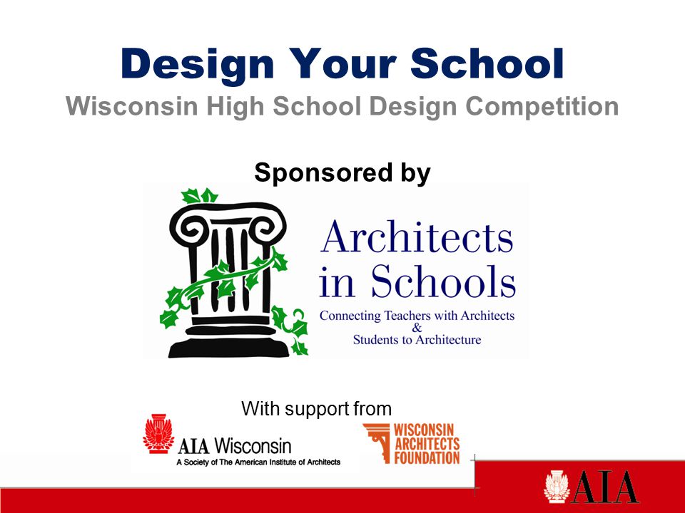 With support from Design Your School Wisconsin High School Design Competition Sponsored by