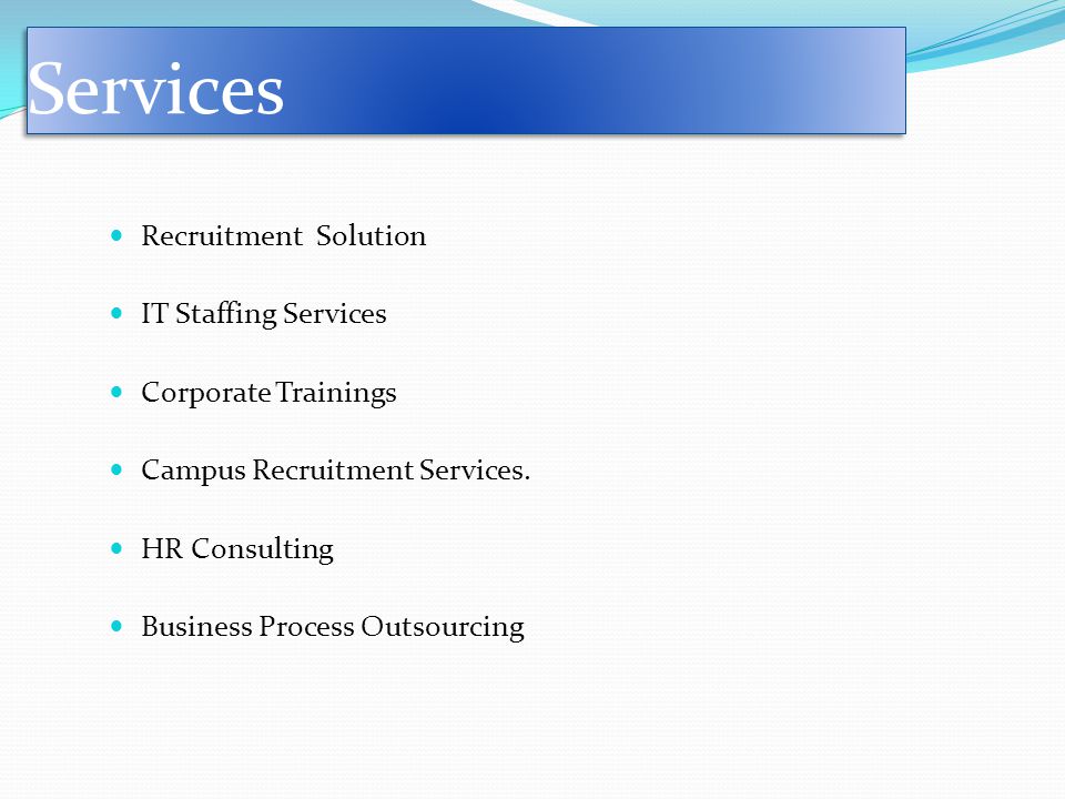 Services Recruitment Solution IT Staffing Services Corporate Trainings Campus Recruitment Services.