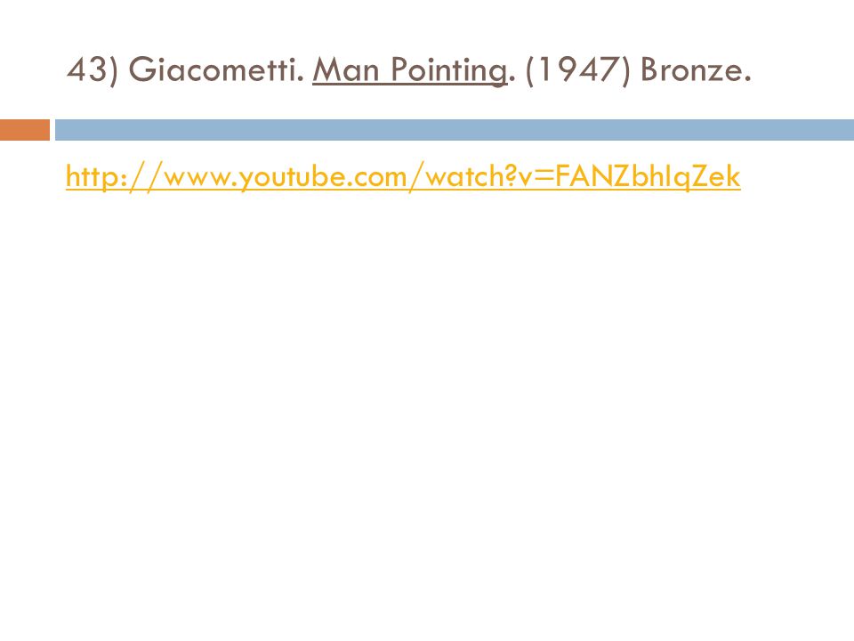 43) Giacometti. Man Pointing. (1947) Bronze.   v=FANZbhIqZek