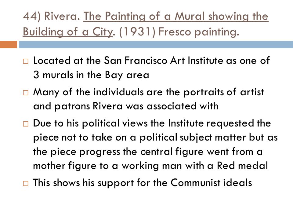  Located at the San Francisco Art Institute as one of 3 murals in the Bay area  Many of the individuals are the portraits of artist and patrons Rivera was associated with  Due to his political views the Institute requested the piece not to take on a political subject matter but as the piece progress the central figure went from a mother figure to a working man with a Red medal  This shows his support for the Communist ideals