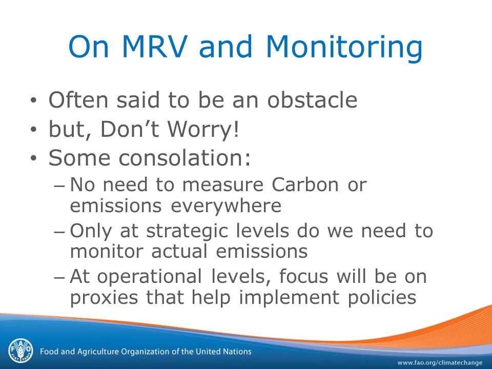 On MRV and Monitoring Often said to be an obstacle but, Don’t Worry.